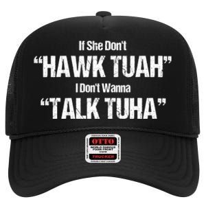 If She Dont Hawk Tuah I Dont Wanna Talk Tuha High Crown Mesh Back Trucker Hat