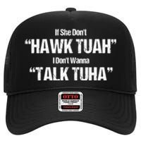 If She Dont Hawk Tuah I Dont Wanna Talk Tuha High Crown Mesh Back Trucker Hat