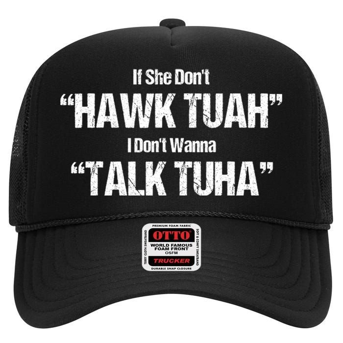 If She Dont Hawk Tuah I Dont Wanna Talk Tuha High Crown Mesh Back Trucker Hat