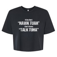 If She Dont Hawk Tuah I Dont Wanna Talk Tuha Bella+Canvas Jersey Crop Tee