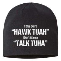 If She Dont Hawk Tuah I Dont Wanna Talk Tuha Sustainable Beanie