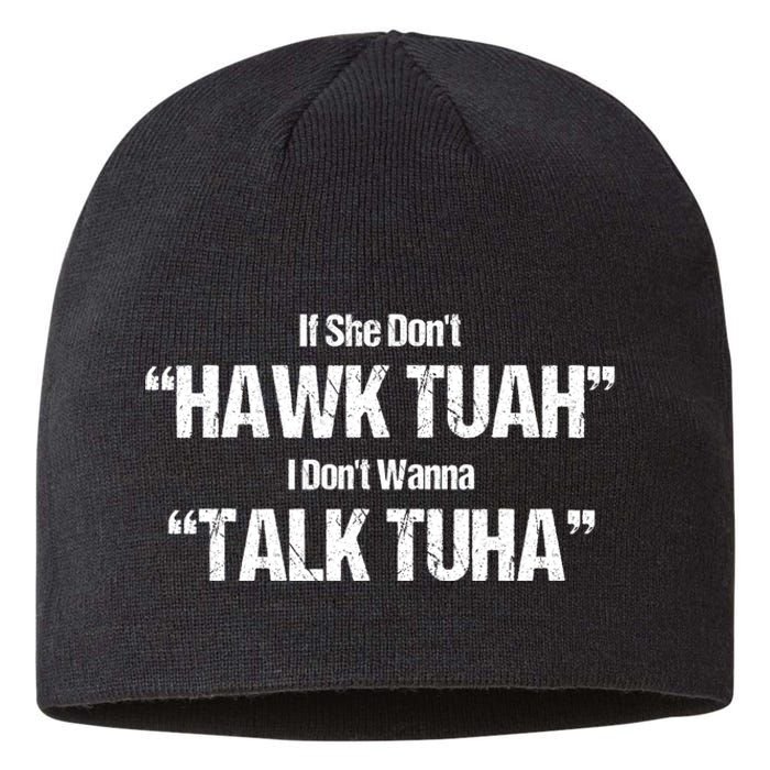 If She Dont Hawk Tuah I Dont Wanna Talk Tuha Sustainable Beanie