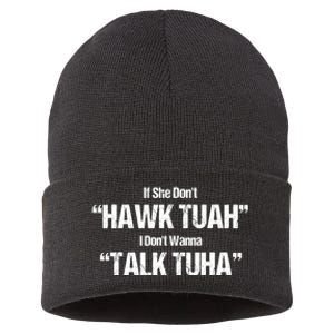 If She Dont Hawk Tuah I Dont Wanna Talk Tuha Sustainable Knit Beanie