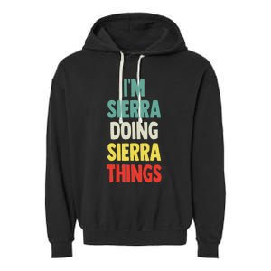 IM Sierra Doing Sierra Things Fun Personalized Name Sierra Garment-Dyed Fleece Hoodie