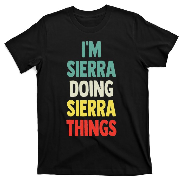 IM Sierra Doing Sierra Things Fun Personalized Name Sierra T-Shirt