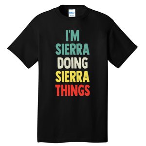 IM Sierra Doing Sierra Things Fun Personalized Name Sierra Tall T-Shirt