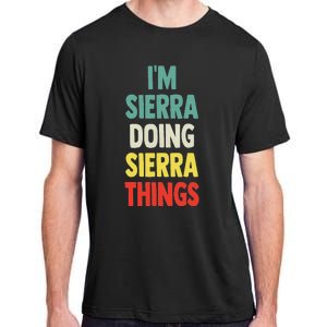 IM Sierra Doing Sierra Things Fun Personalized Name Sierra Adult ChromaSoft Performance T-Shirt