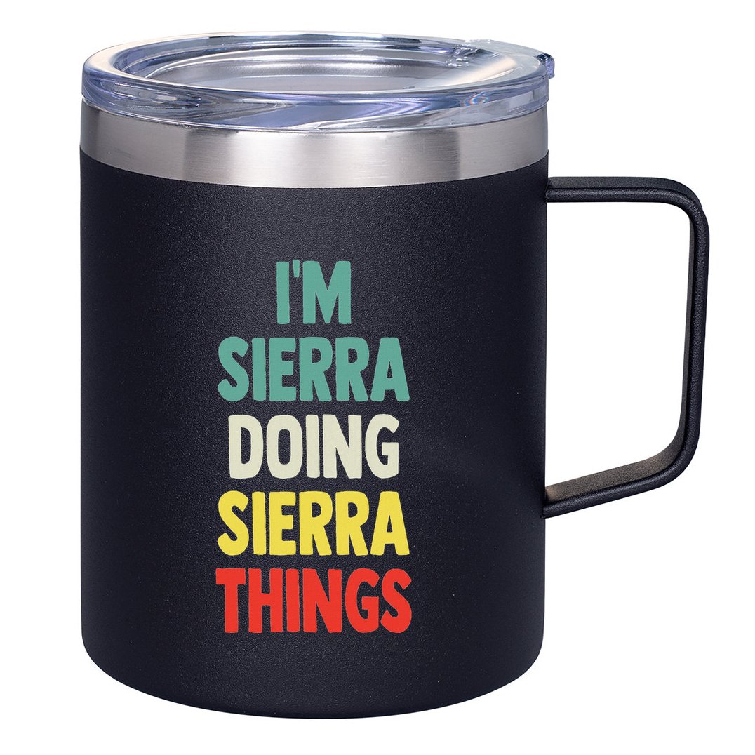 IM Sierra Doing Sierra Things Fun Personalized Name Sierra 12oz Stainless Steel Coffee Mug