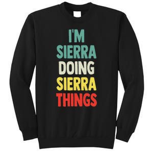 IM Sierra Doing Sierra Things Fun Personalized Name Sierra Tall Sweatshirt