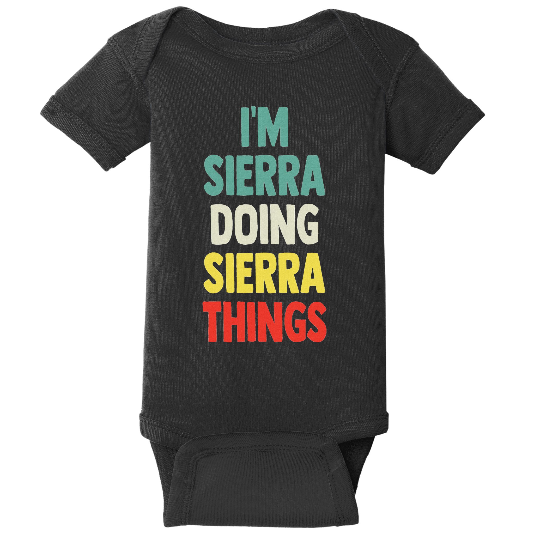 IM Sierra Doing Sierra Things Fun Personalized Name Sierra Baby Bodysuit