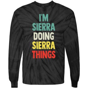 IM Sierra Doing Sierra Things Fun Personalized Name Sierra Tie-Dye Long Sleeve Shirt