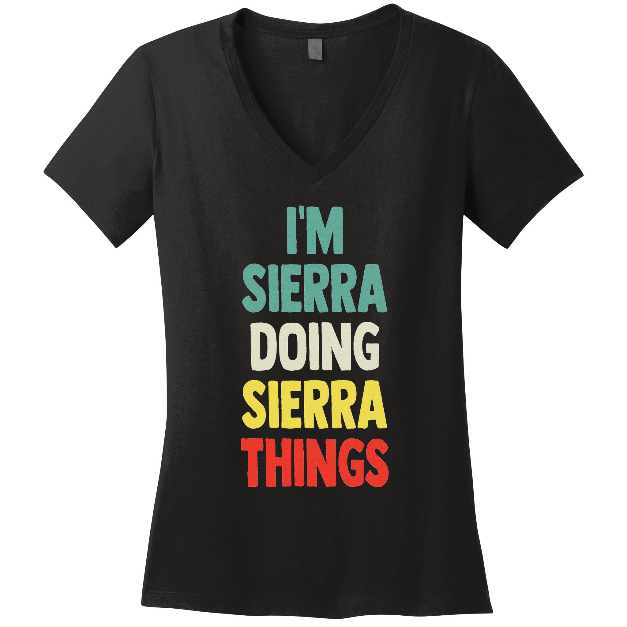 IM Sierra Doing Sierra Things Fun Personalized Name Sierra Women's V-Neck T-Shirt