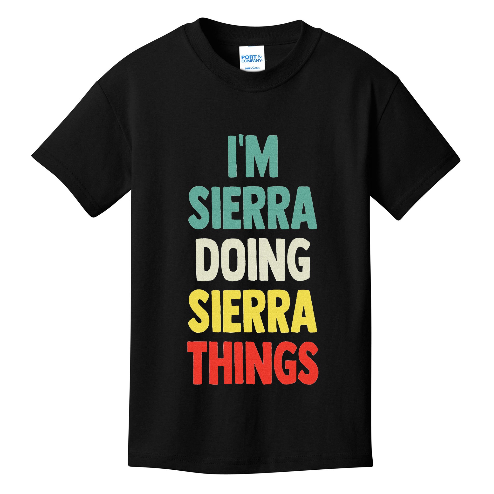 IM Sierra Doing Sierra Things Fun Personalized Name Sierra Kids T-Shirt