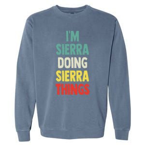 IM Sierra Doing Sierra Things Fun Personalized Name Sierra Garment-Dyed Sweatshirt