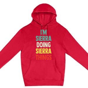 IM Sierra Doing Sierra Things Fun Personalized Name Sierra Premium Pullover Hoodie