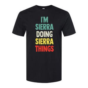 IM Sierra Doing Sierra Things Fun Personalized Name Sierra Softstyle CVC T-Shirt