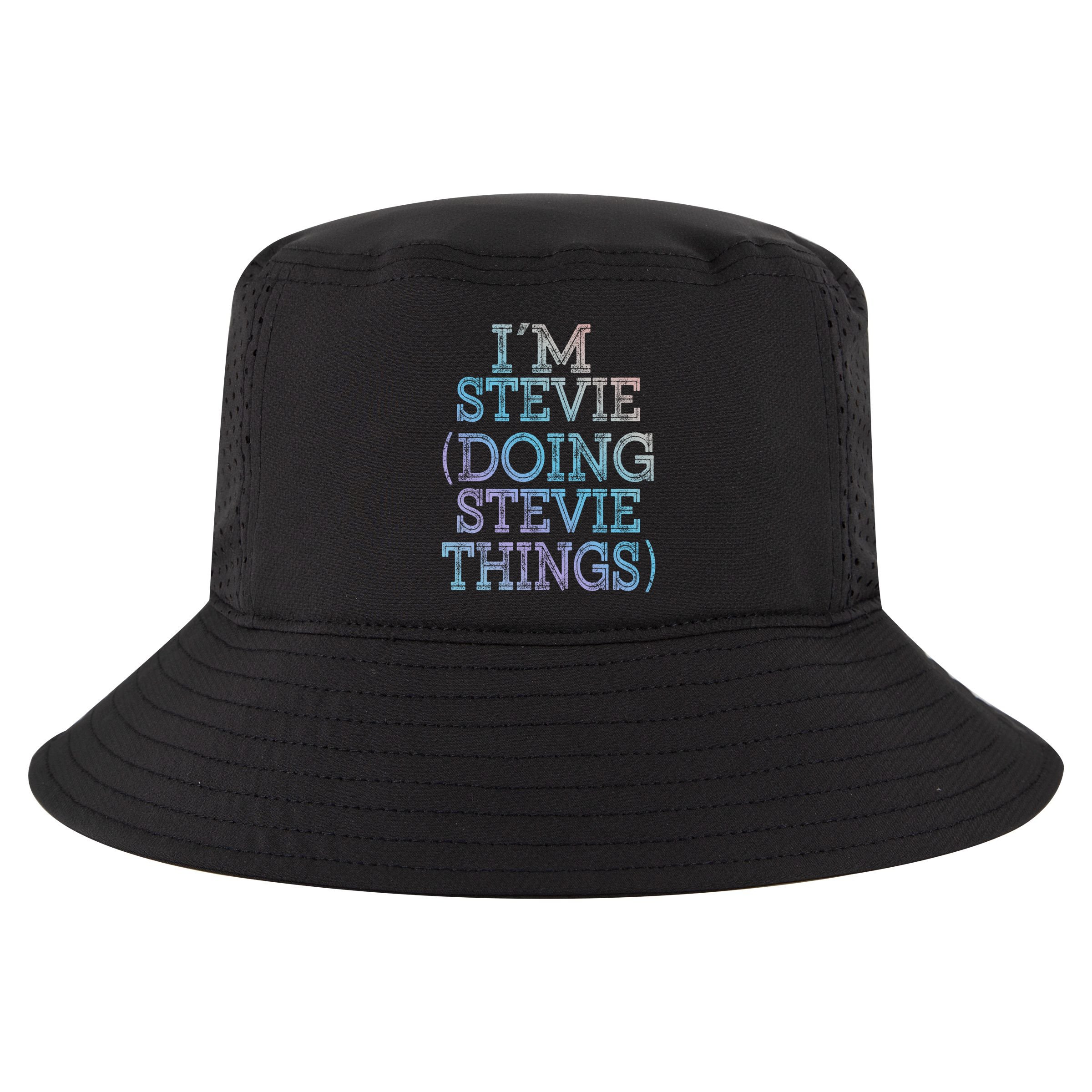 I'm Stevie Doing Stevie Things Family Reunion First Name Gift Cool Comfort Performance Bucket Hat