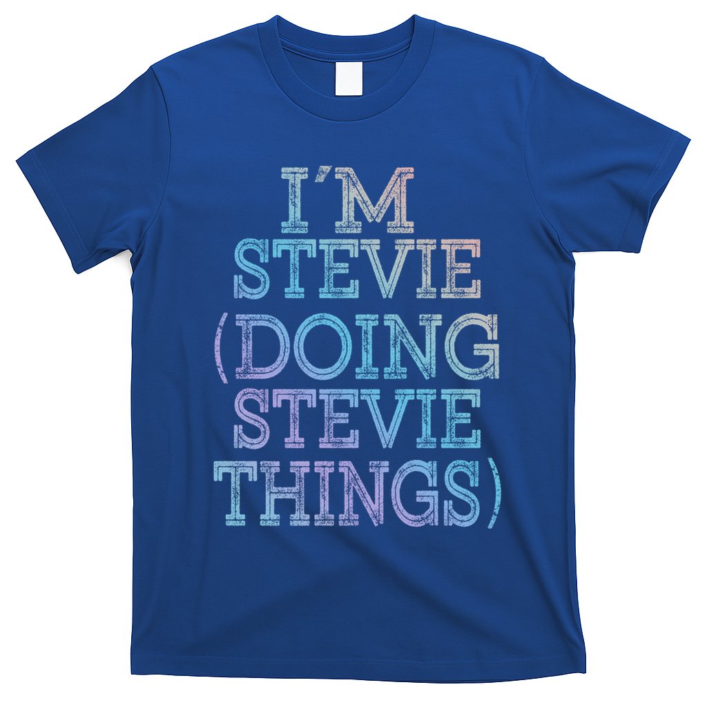 I'm Stevie Doing Stevie Things Family Reunion First Name Gift T-Shirt