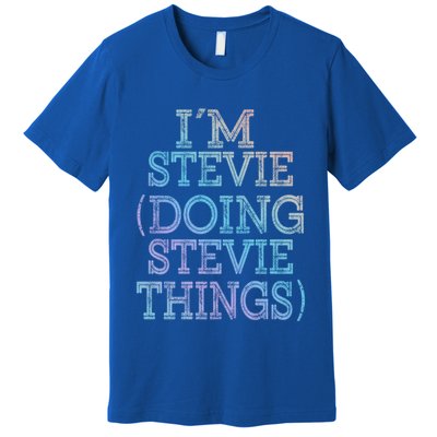 I'm Stevie Doing Stevie Things Family Reunion First Name Gift Premium T-Shirt