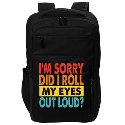 Im Sorry Did I Roll My Eyes Out Loud Funny Quotes Impact Tech Backpack