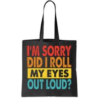 Im Sorry Did I Roll My Eyes Out Loud Funny Quotes Tote Bag