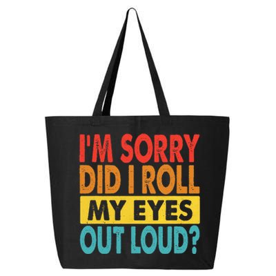 Im Sorry Did I Roll My Eyes Out Loud Funny Quotes 25L Jumbo Tote