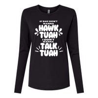 If She DonT Hawk Tuah I DonT Wanna Talk Tuha Womens Cotton Relaxed Long Sleeve T-Shirt