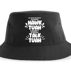 If She DonT Hawk Tuah I DonT Wanna Talk Tuha Sustainable Bucket Hat