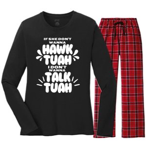 If She DonT Hawk Tuah I DonT Wanna Talk Tuha Women's Long Sleeve Flannel Pajama Set 