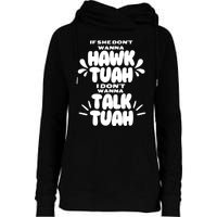 If She DonT Hawk Tuah I DonT Wanna Talk Tuha Womens Funnel Neck Pullover Hood