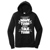 If She DonT Hawk Tuah I DonT Wanna Talk Tuha Women's Pullover Hoodie