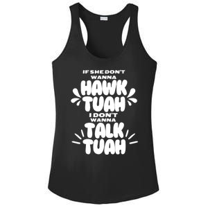 If She DonT Hawk Tuah I DonT Wanna Talk Tuha Ladies PosiCharge Competitor Racerback Tank