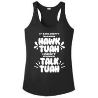 If She DonT Hawk Tuah I DonT Wanna Talk Tuha Ladies PosiCharge Competitor Racerback Tank