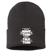 If She DonT Hawk Tuah I DonT Wanna Talk Tuha Sustainable Knit Beanie