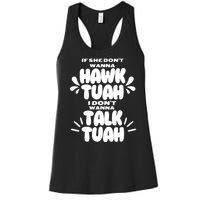 If She DonT Hawk Tuah I DonT Wanna Talk Tuha Women's Racerback Tank