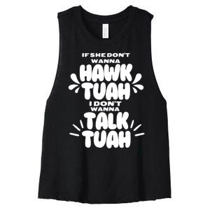 If She DonT Hawk Tuah I DonT Wanna Talk Tuha Women's Racerback Cropped Tank