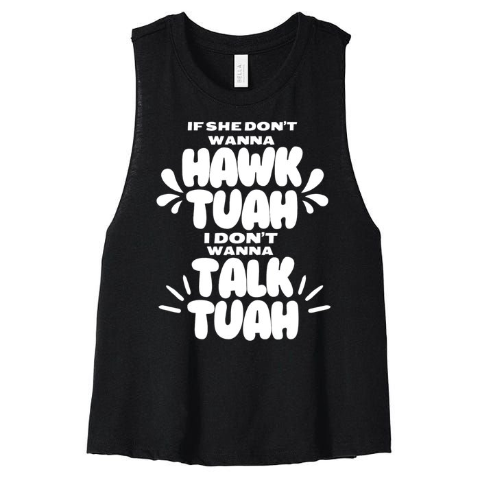 If She DonT Hawk Tuah I DonT Wanna Talk Tuha Women's Racerback Cropped Tank