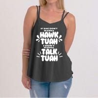 If She DonT Hawk Tuah I DonT Wanna Talk Tuha Women's Strappy Tank