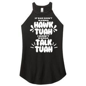 If She DonT Hawk Tuah I DonT Wanna Talk Tuha Women's Perfect Tri Rocker Tank