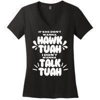 If She DonT Hawk Tuah I DonT Wanna Talk Tuha Women's V-Neck T-Shirt