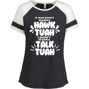 If She DonT Hawk Tuah I DonT Wanna Talk Tuha Enza Ladies Jersey Colorblock Tee