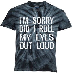 IM Sorry Did I Roll My Eyes Out Loud Funny Sarcastic Retro Kids Tie-Dye T-Shirt