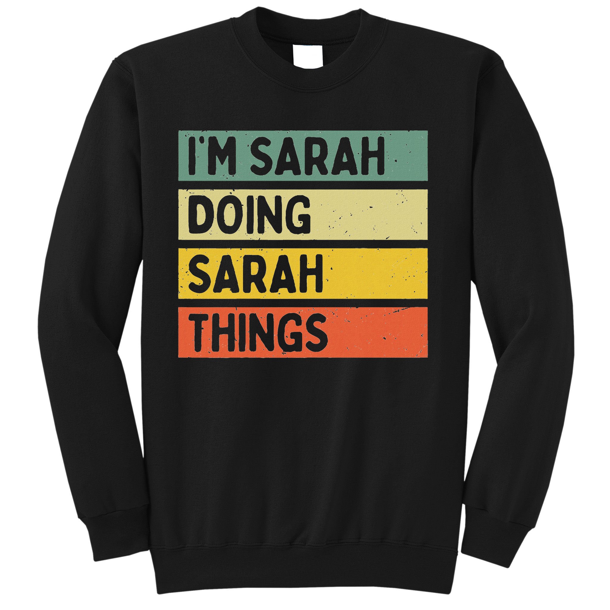 I'm Sarah Doing Sarah Things Funny Personalized Quote Sweatshirt