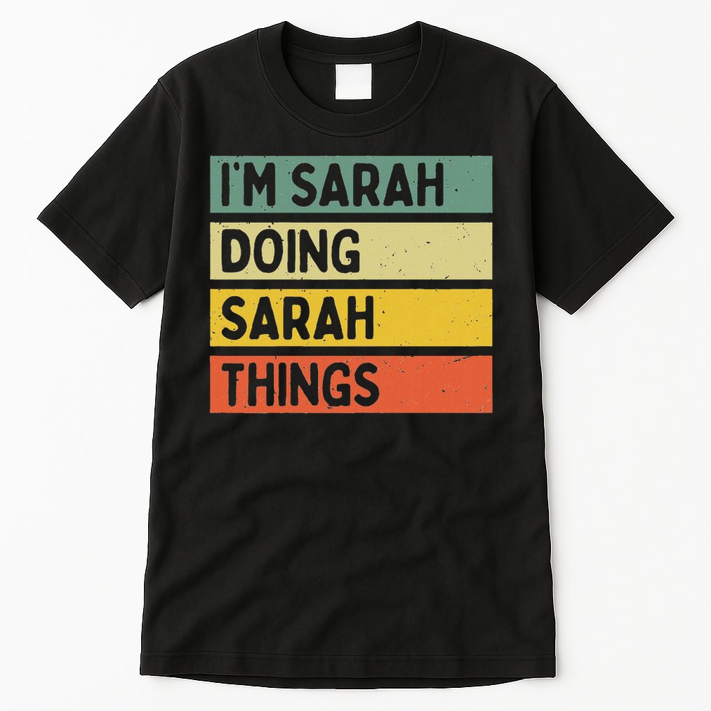 I'm Sarah Doing Sarah Things Funny Personalized Quote Tall T-Shirt