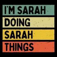 I'm Sarah Doing Sarah Things Funny Personalized Quote Tall T-Shirt