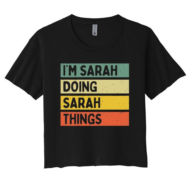I'm Sarah Doing Sarah Things Funny Personalized Quote Women's Crop Top Tee