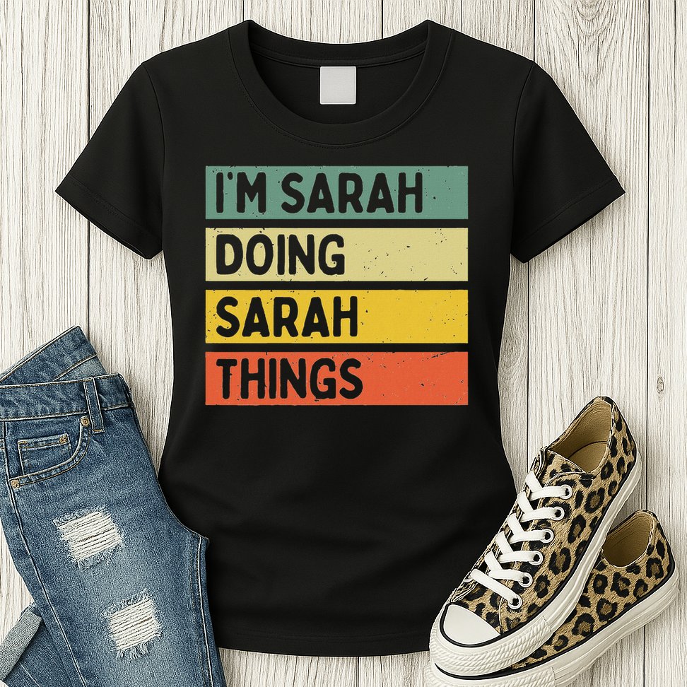 I'm Sarah Doing Sarah Things Funny Personalized Quote Womens T-Shirt