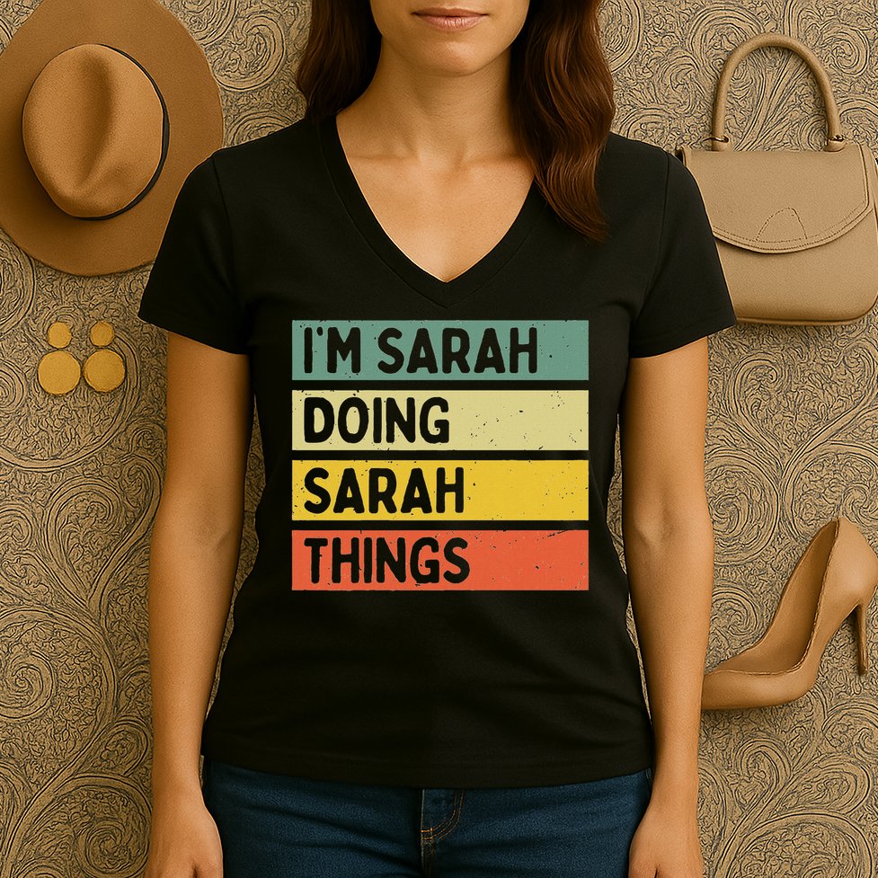 I'm Sarah Doing Sarah Things Funny Personalized Quote Women's V-Neck T-Shirt
