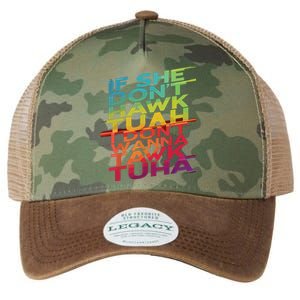 If She Dont Hawk Tuah I Dont Wanna Tawk Tuha Legacy Tie Dye Trucker Hat