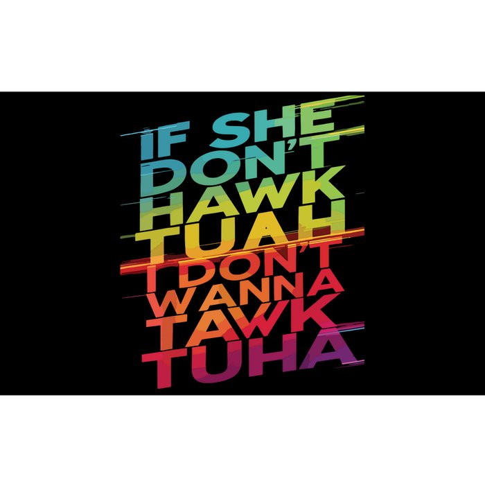 If She Dont Hawk Tuah I Dont Wanna Tawk Tuha Bumper Sticker